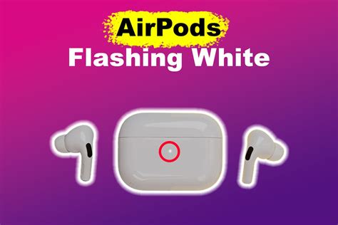 airpods flashing white when open.